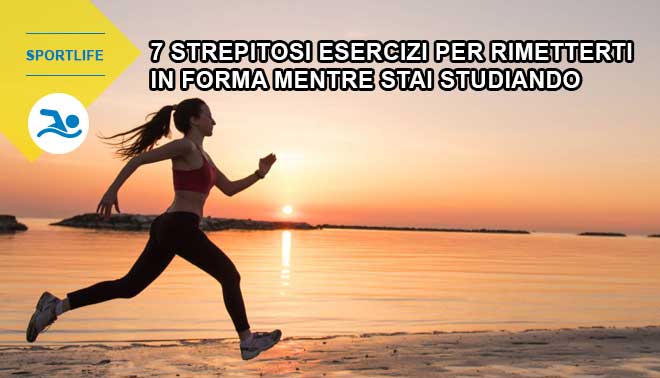 7 strepitosi esercizi per rimetterti in forma mentre stai studiando