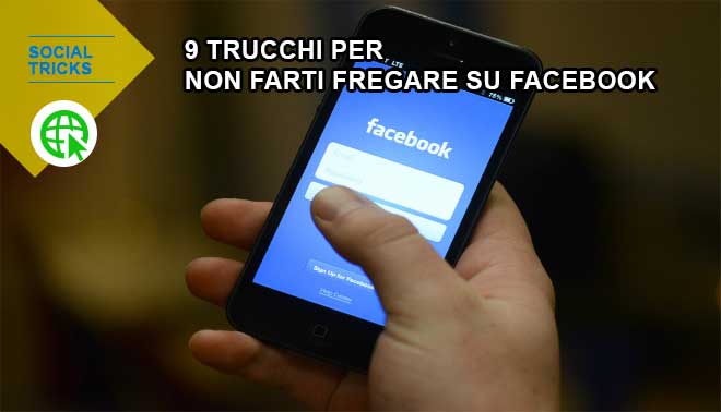 9 trucchi per non farti fregare su Facebook