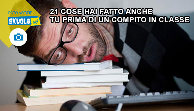 21 cose che tutti fanno prima di un compito in classe