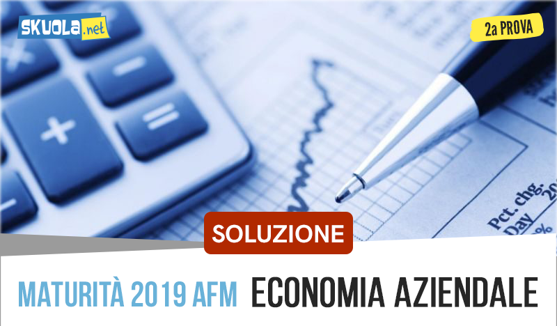 Soluzione seconda prova 2019 AFM Economia Aziendale: traccia maturità