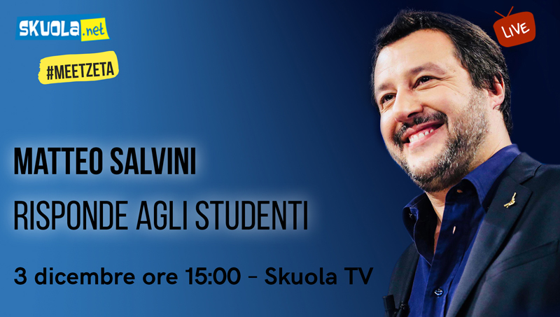 Matteo Salvini risponde agli studenti su Skuola.net – #MeetZeta Live 3 dicembre ore 15:00
