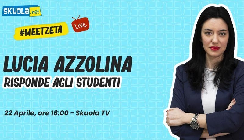L’ex ministra Lucia Azzolina risponde agli studenti su Skuola.net – #MeetZeta 22 aprile ore 16:00