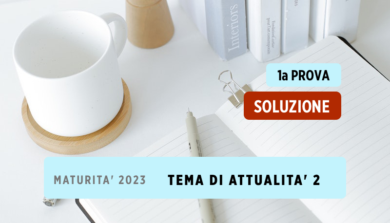 Soluzione Maturità Prima Prova 2023 Tema di attualità 2 su WhatsApp