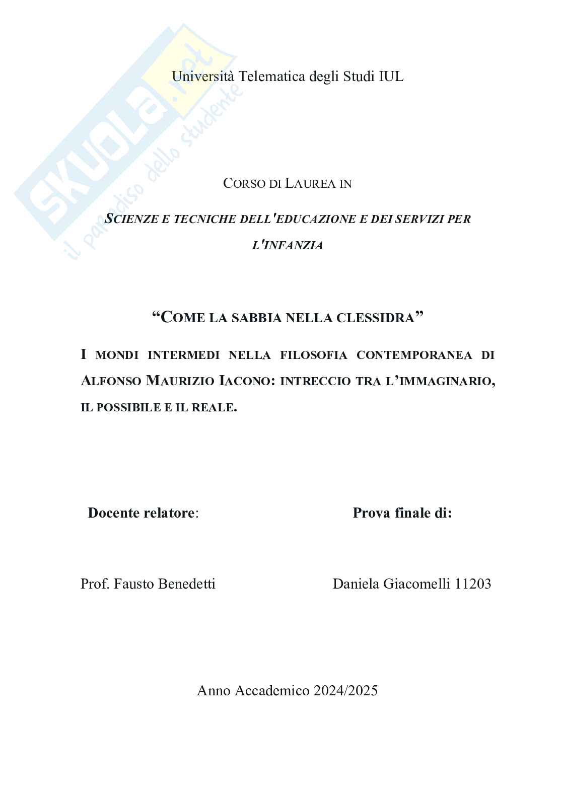 Come la sabbia nella clessidra. I mondi intermedi nella filosofia contemporanea di Alfonso Maurizio Iacono: intreccio tra l' immaginario, il possibile e il reale Pag. 1