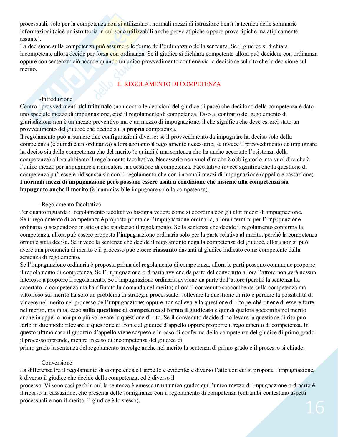 Riassunto esame Diritto processuale civile, prof. Marinucci, libri consigliati "Diritto processuale civile, I principi generali (Vol I) e Il processo di cognizione (Vol II) , Luiso", e "L'esecuzione forzata e i procedimenti speciali, Mandrioli". Pag. 16