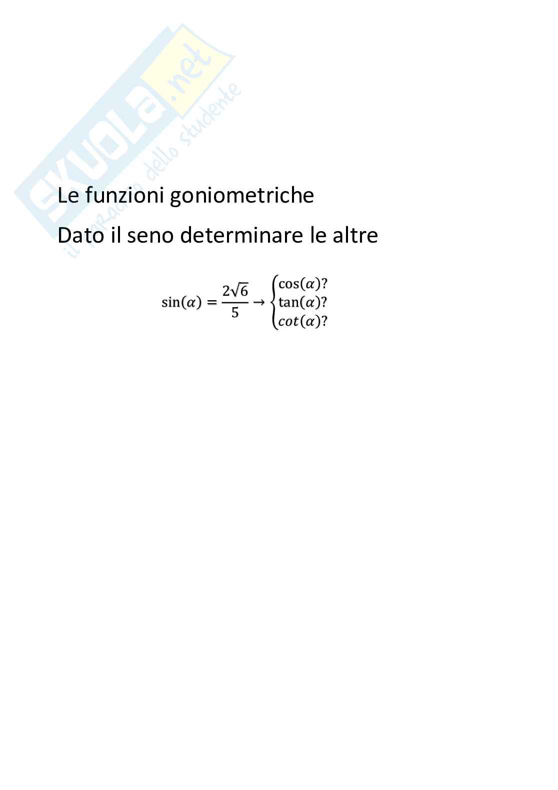 Le funzioni goniometriche, data la funzione seno determinare cos, tan, cotan Pag. 1